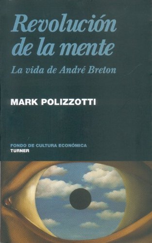 RevoluciÃ³n de la mente. La vida de AndrÃ© Breton (Noema) (Spanish Edition)