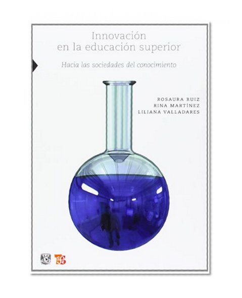Innovación en la educación superior. Hacia las sociedades del conocimiento. (Ciencia, Tecnologia, Sociedad) (Spanish Edition)