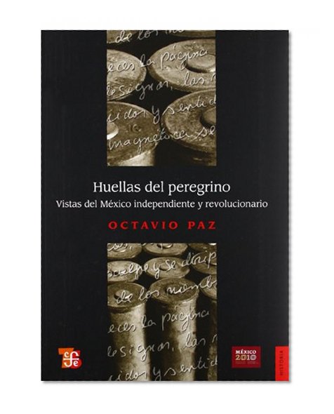 Huellas del peregrino. Vistas del MÃ©xico independiente y revolucionario (Spanish Edition)