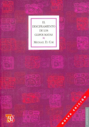 El desciframiento de los glifos mayas : con 112 ilustraciones (Spanish Edition)
