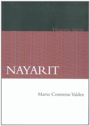 Nayarit. Historia Breve (Historias Breves / Brief Histories) (Spanish Edition)