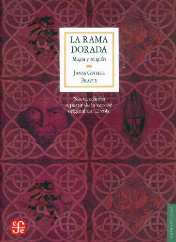 La rama dorada. magia y religiÃ³n (Seccion de Obras de Antropologia) (Spanish Edition)