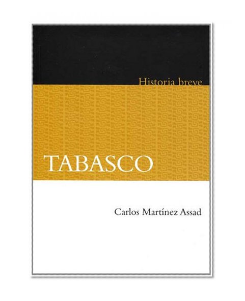 Tabasco. Historia breve (Fideicomiso Historia de las Americas) (Spanish Edition)