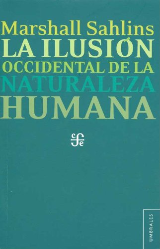 La ilusiÃ³n occidental de la naturaleza humana (Umbrales) (Spanish Edition)