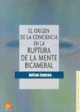 El origen de la conciencia en la ruptura de la mente bicameral (Psicologia, Psiquiatria y Psicoanalisis) (Spanish Edition)