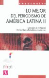 Lo mejor del periodismo de América Latina II. Textos enviados al Premio Nuevo Periodismo CEMEX/FNPI. (Spanish Edition)