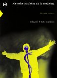 Historias paralelas de la medicina. De las flores de Bach a la osteopatía (Ciencia y Tecnologia) (Spanish Edition)