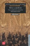 Mito y archivo. Una teorÃ­a de la narrativa latinoamericana. (Seccion de Obras de Lengua y Estudios Literarios) (Spanish Edition)