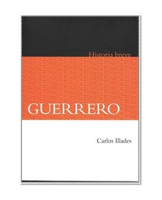 Guerrero. Historia breve (Fideicomiso Historia de las Americas) (Spanish Edition)
