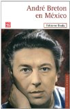 AndrÃ© Breton en MÃ©xico (Vida Y Pensamiento De Mexico) (Spanish Edition)
