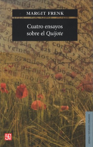 Cuatro ensayos sobre el Quijote (Seccion de Obras de Lengua y Estudios Literarios) (Spanish Edition)