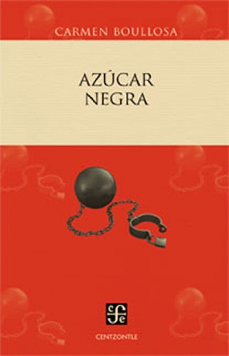 AzÃºcar negra. El negro mexicano blanqueado o borrado (Centzontle) (Spanish Edition)