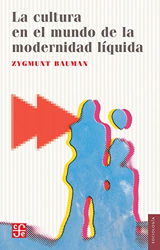 La cultura en el mundo de la modernidad líquida (Seccion de Obras de Sociologia) (Spanish Edition)