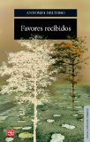 Favores recibidos (Seccion de Obras de Lengua y Estudios Literarios) (Spanish Edition)