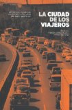 La ciudad de los viajeros. TravesÃ­as e imaginarios urbanos: MÃ©xico, 1940-2000 (Tezontle) (Spanish Edition)