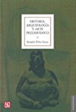 Historia, arqueología y arte prehispánico (Seccion de Obras de Antropologia) (Spanish Edition)