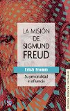 La misiÃ³n de Sigmund Freud : su personalidad e influencia (Psicologia, Psiquiatria y Psicoanalisis) (Spanish Edition)