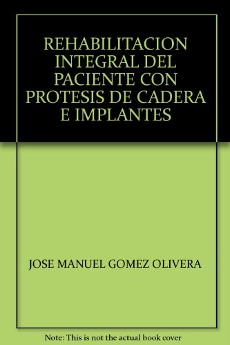 REHABILITACION INTEGRAL DEL PACIENTE CON PROTESIS DE CADERA E IMPLANTES