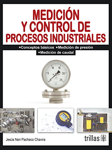 Medicion y control de procesos industriales / Timing and control of industrial processes (Spanish Edition)