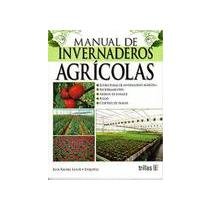 Manual de invernadero agricola / Manual of agricultural greenhouse (Spanish Edition)