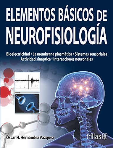 Elementos basicos de neurofisiologia / Basics of neurophysiology (Spanish Edition)