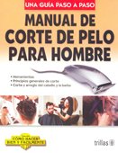 Manual de corte de pelo para hombre / Manual of Men's Haircut: Una guia paso a paso / A Step by Step Guide (Como Hacer Bien Y Facilmente / How to Do Well and Easily) (Spanish Edition)
