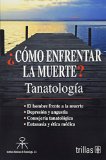 Como enfrentar la muerte? / How to face death?: Tanatologia / Thanatology (Spanish Edition)