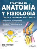 Practicas De Anatomia Y Fisiologia: Texto Y Cuaderno De Trabajo