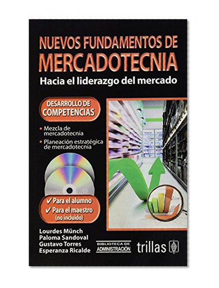 Nuevos fundamentos de mercadotecnia / New marketing fundamentals: Hacia El Liderazgo Del Mercado Con Competencias / Towards Market Leadership With Skills (Spanish Edition)