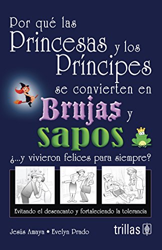 POR QUE LAS PRINCESAS Y LOS PRINCIPES SE CONVIERTEN EN BRUJAS Y SAPOS