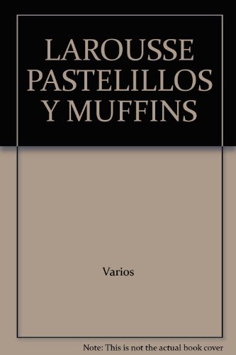 LAROUSSE PASTELILLOS Y MUFFINS