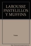 LAROUSSE PASTELILLOS Y MUFFINS