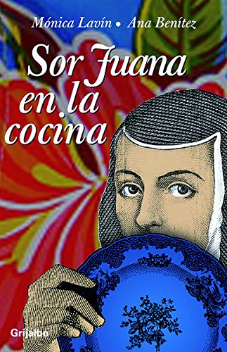 Sor Juana en la cocina / Sister Juana in the Kitchen (Spanish Edition)