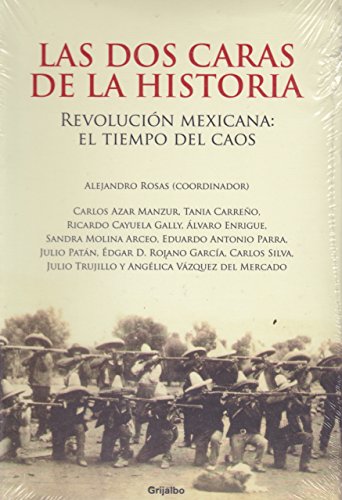 Las dos caras de la historia. Revolucion mexicana: el tiempo del caos. (Spanish Edition)