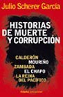 Historias de muerte y corrupcion. Calderon, Mourino, Zambada, El Chapo y La reina del Pacifico (Spanish Edition)
