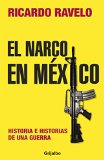 El narco en Mexico. Historia e historias de una guerra (Spanish Edition)