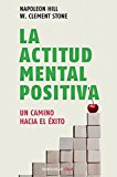 La actitud mental positiva  / Success Through A Positive Mental Attitude (Spanish Edition)