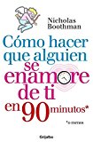 CÃ³mo hacer que alguien se enamore de ti en 90 minutos (Spanish Edition)
