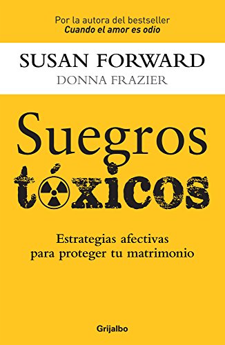 Suegros Toxicos: Estrategias de amor para proteger tu matrimonio (Spanish Edition)