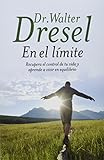 En el limite. Recupera el control de tu vuda y aprende a vivir en equilibrio (Spanish Edition)