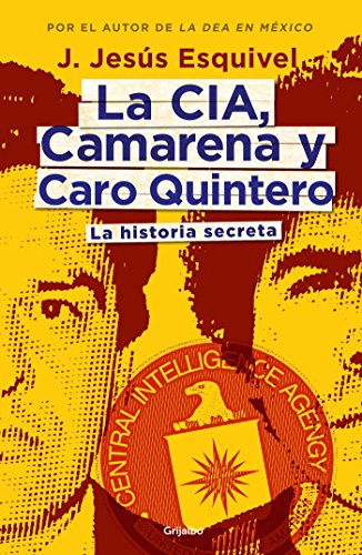 La CIA, Camarena y Caro Quintero. / The CIA, Camarena, and Caro Quintero: La historia secreta (Spanish Edition)