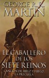 CABALLERO DE LOS SIETE REINOS, EL / CANCION DE HIELO Y FUEGO LA PRECUELA / SAGA JUEGO DE TRONOS