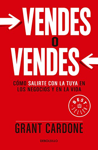 Book Cover Vendes o Vendes: Cómo salirte con la tuya en los negocios y en la vida / Sell or  Be Sold: How to Get Your Way in Business and in Life (Spanish Edition)