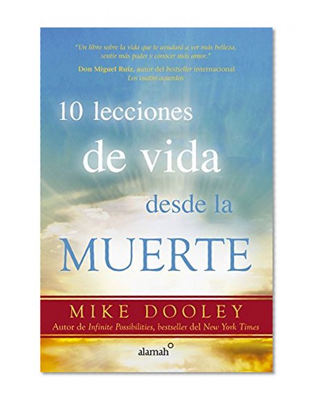 10 lecciones de vida desde la muerte / The Top Ten Things Dead People Want to Tell You (Spanish Edition)