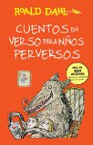 Cuentos en verso para niños perversos / Revolting Rhymes: COLECCIoN DAHL (Colección Roald Dahl) (Spanish Edition)