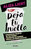 Deja tu huella.Consigue el trabajo de tus sueÃ±os, triunfa en tu carrera y domina lasredes sociales(Leave Your Mark) (Spanish Edition)