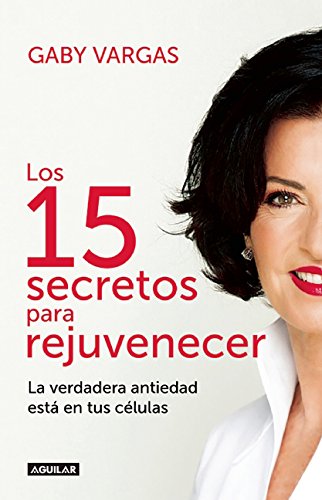 "Los 15 secretos" para rejuvenecer / 15 Secrets for Rejuvenating (Spanish Edition)