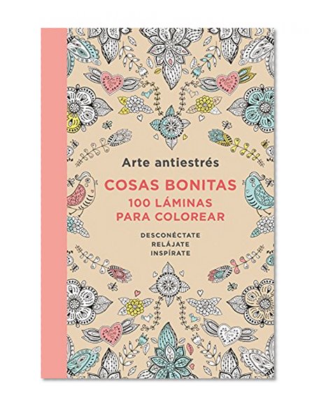 Arte antiestrés: Cosas bonitas. 100 láminas para colorear / Anti-Stress Art: Beautiful objects. 100 Pages tocolor. (Spanish Edition)