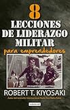 8 lecciones de liderazgo militar para emprendedores / 8 Lessons in Military Leadership for Entrepreneurs (Spanish Edition)