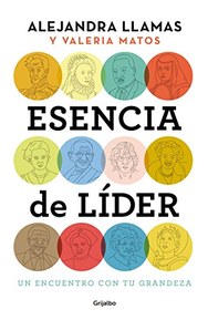 Esencia de lider: Un encuentro con tu grandeza / The Essence of a Leader (Spanish Edition)
